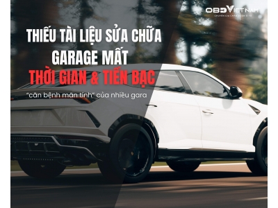 Vì Sao Thiếu Tài Liệu Sửa Chữa Ô Tô Khiến Gara Mất Thời Gian & Tiền Bạc?