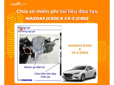 Chia Sẻ Miễn Phí Tài Liệu Khoá Đào Tạo New Model Mazda3 (CKD) & Cx-5 (CBU)