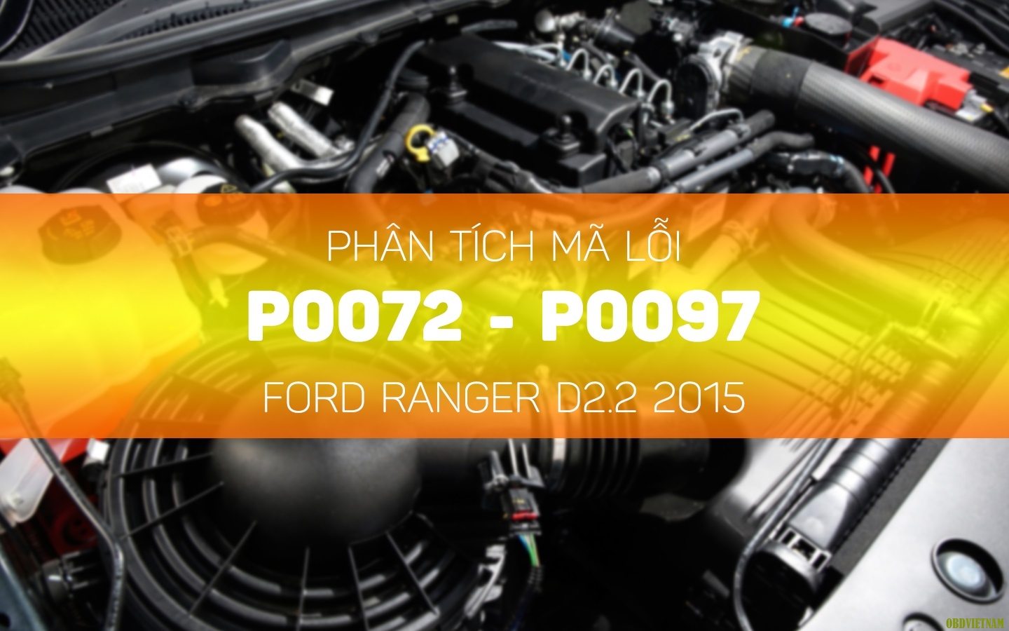 Phân tích mã lỗi p0072 - P0097 Xe Ford Ranger