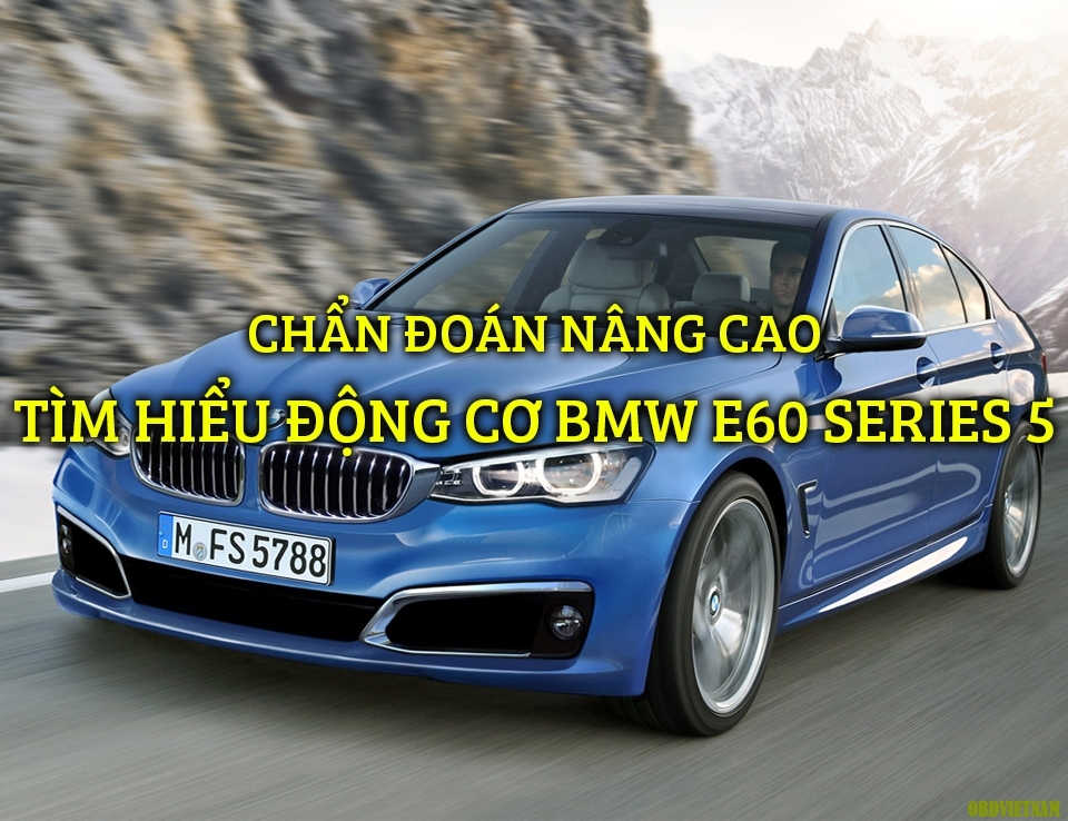 Hệ Thống Động Cơ BMW - E60 - Series 5 (2004 - 2010)