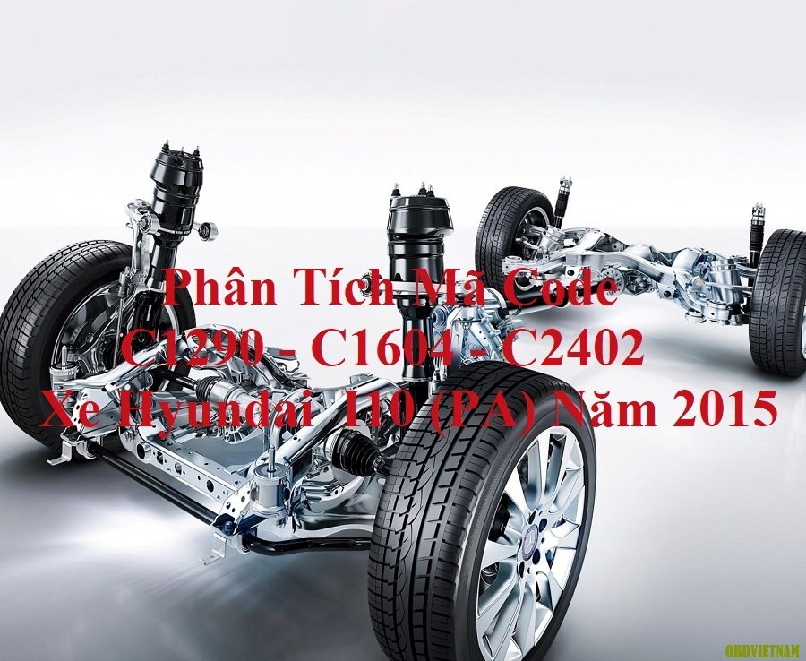 Phân Tích Mã Code C1290 - C1604 - C2402 Xe Hyundai  I10 (PA) Năm 2015